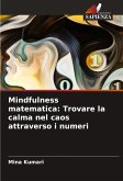 Mindfulness matematica: Trovare la calma nel caos attraverso i numeri