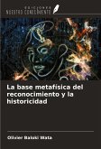 La base metafísica del reconocimiento y la historicidad