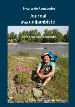 Journal d'un unijambiste sur le Chemin de Compostelle - de Rauglaudre, Nicolas