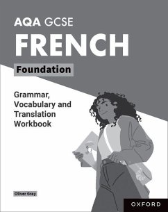 AQA GCSE French: AQA GCSE French Foundation Grammar, Vocabulary and Translation Workbooks - Gray, Oliver