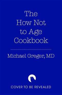 The How Not to Age Cookbook - Greger, Michael