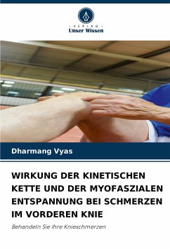 WIRKUNG DER KINETISCHEN KETTE UND DER MYOFASZIALEN ENTSPANNUNG BEI SCHMERZEN IM VORDEREN KNIE - Vyas, Dharmang