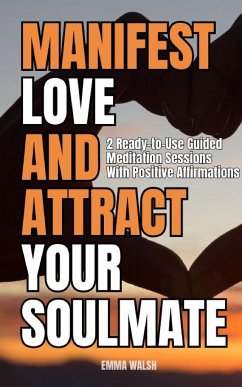 Manifest Love and Attract Your Soulmate - Walsh, Emma