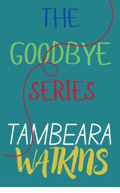 The Goodbye Series - Watkins, Tambeara