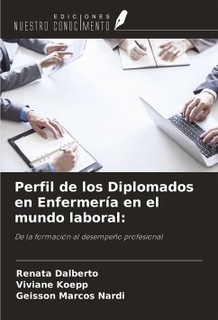 Perfil de los Diplomados en Enfermería en el mundo laboral: - Dalberto, Renata; Koepp, Viviane; Marcos Nardi, Geisson