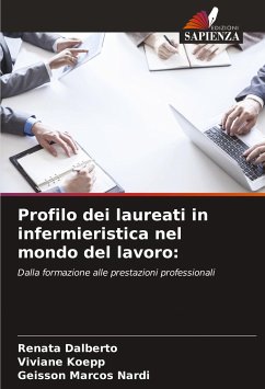 Profilo dei laureati in infermieristica nel mondo del lavoro: - Dalberto, Renata;Koepp, Viviane;Marcos Nardi, Geisson