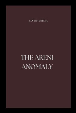 The Areni Anomaly - Sophia, Oheta
