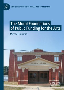 The Moral Foundations of Public Funding for the Arts - Rushton, Michael