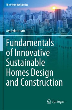 Fundamentals of Innovative Sustainable Homes Design and Construction - Friedman, Avi