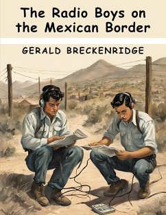 The Radio Boys on the Mexican Border - Gerald Breckenridge