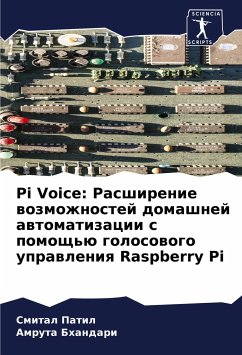 Pi Voice: Rasshirenie wozmozhnostej domashnej awtomatizacii s pomosch'ü golosowogo uprawleniq Raspberry Pi - Patil, Smital;Bhandari, Amruta