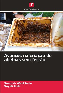 Avanços na criação de abelhas sem ferrão - Wankhede, Santosh;Mali, Sayali