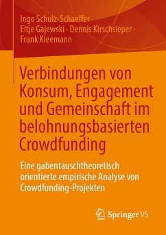 Verbindungen von Konsum, Engagement und Gemeinschaft im belohnungsbasierten Crowdfunding - Schulz-Schaeffer, Ingo; Kleemann, Frank; Gajewski, Eltje; Kirschsieper, Dennis