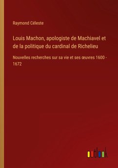 Louis Machon, apologiste de Machiavel et de la politique du cardinal de Richelieu
