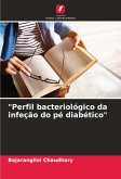 "Perfil bacteriológico da infeção do pé diabético"