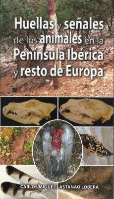 Huellas y señales de los animales en la Península Ibérica y resto de Europa - Lastanao Lobera, Carlos Miguel