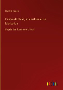 L'encre de chine, son histoire et sa fabrication