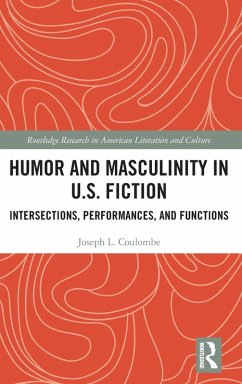 Humor and Masculinity in U.S. Fiction - Coulombe, Joseph L.
