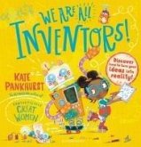 We Are All Inventors! We Are All Inventors!