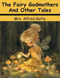 The Fairy Godmothers And Other Tales - Mrs Alfred Gatty