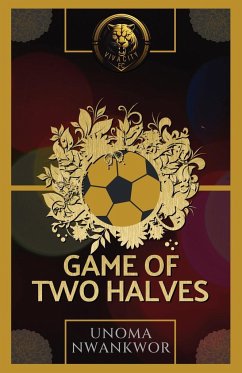 Game of Two Halves - Nwankwor, Unoma