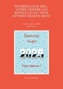 Numérologie 2025... Votre chiffre CLÉ révèle ce qui vous attend chaque mois ! - Ménard, Martine