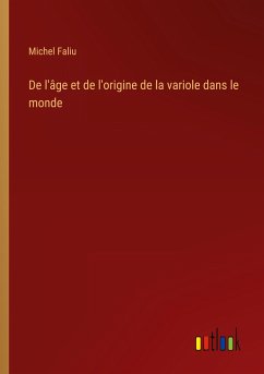 De l'âge et de l'origine de la variole dans le monde