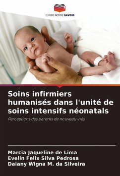 Soins infirmiers humanisés dans l'unité de soins intensifs néonatals - Jaqueline de Lima, Marcia;Silva Pedrosa, Evelin Felix;M. da Silveira, Daiany Wigna