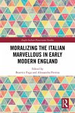 Moralizing the Italian Marvellous in Early Modern England Moralizing the Italian Marvellous in Early Modern England
