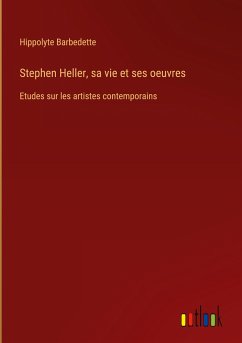 Stephen Heller, sa vie et ses oeuvres
