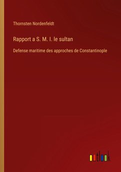 Rapport a S. M. I. le sultan - Nordenfeldt, Thornsten