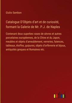 Catalogue D'Objets d'art et de curiosité, formant la Galerie de Mr. P.J. de Naples
