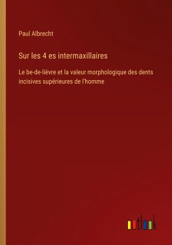 Sur les 4 es intermaxillaires - Albrecht, Paul