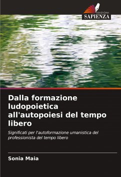 Dalla formazione ludopoietica all'autopoiesi del tempo libero - Maia, Sonia