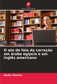 O ato de fala da correção em árabe egípcio e em inglês americano - Morkus, Nader