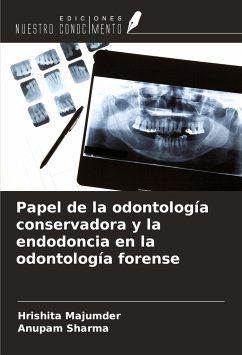 Papel de la odontología conservadora y la endodoncia en la odontología forense - Majumder, Hrishita; Sharma, Anupam