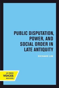 Public Disputation, Power, and Social Order in Late Antiquity - Lim, Richard