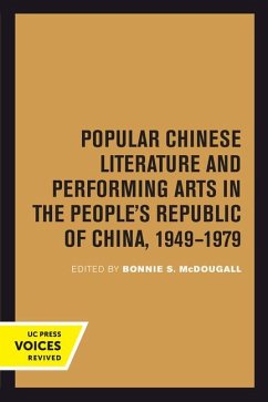 Popular Chinese Literature and Performing Arts in the People's Republic of China, 1949-1979 - Mcdougall, Bonnie S.