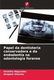 Papel da dentisteria conservadora e da endodontia na odontologia forense