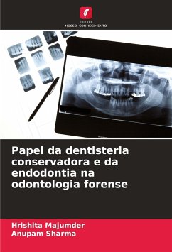 Papel da dentisteria conservadora e da endodontia na odontologia forense - Majumder, Hrishita;Sharma, Anupam