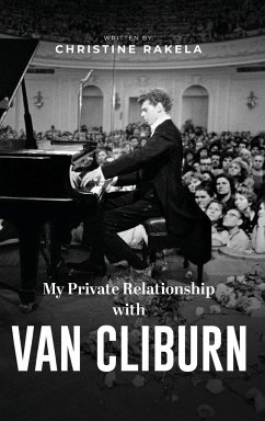 My Private Relationship with Van Cliburn - Rakela, Christine