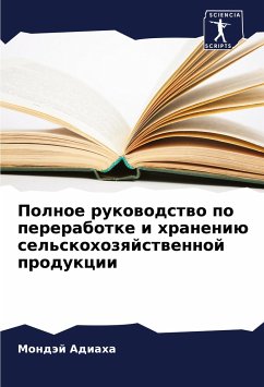 Polnoe rukowodstwo po pererabotke i hraneniü sel'skohozqjstwennoj produkcii - Adiaha, Mondäj
