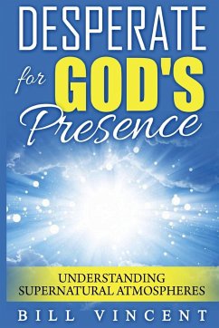 Desperate for God's Presence - Vincent, Bill