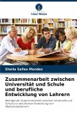 Zusammenarbeit zwischen Universität und Schule und berufliche Entwicklung von Lehrern