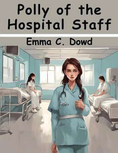 Polly of the Hospital Staff - Emma C Dowd