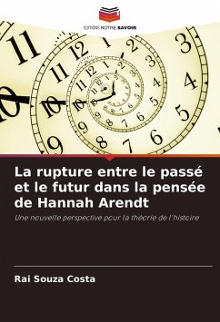 La rupture entre le passé et le futur dans la pensée de Hannah Arendt - Souza Costa, Rai