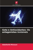 Gota e Antioxidantes: Os antagonistas invisíveis