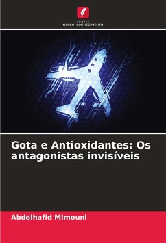 Gota e Antioxidantes: Os antagonistas invisíveis - Mimouni, Abdelhafid