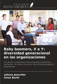 Baby boomers, X e Y: diversidad generacional en las organizaciones