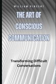 The Art of Conscious Communication